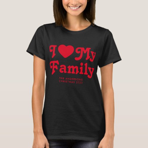I love my family Retro Christmas matching T_Shirt