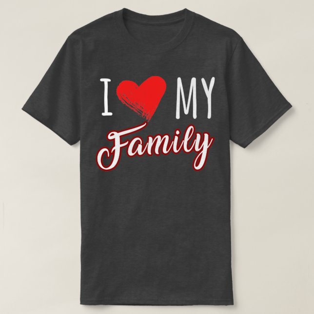 I love my family T-Shirt (Design Front)
