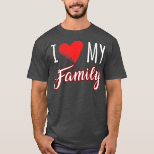 I love my family T-Shirt