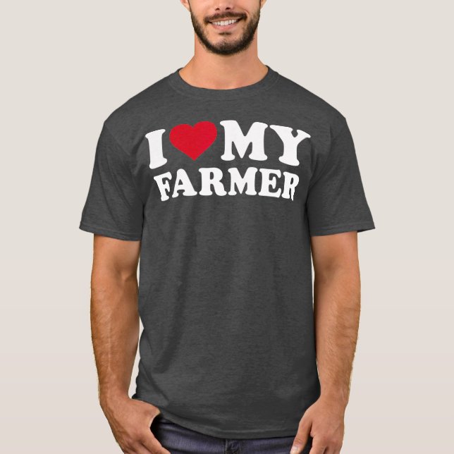 I love my farmer  (2) T-Shirt (Front)