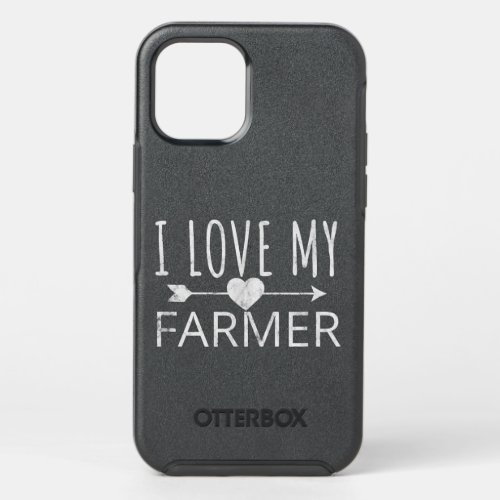 I Love My Farmer Quote Farmers Wife Girlfriend Hu OtterBox Symmetry iPhone 12 Pro Case