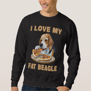 I Love My Fat Beagle  Beagle Dog Sweatshirt