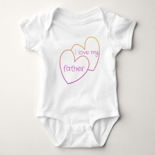 I love my father baby bodysuit