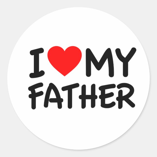 I love my Father Classic Round Sticker (Front)