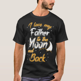 I love my father family T-Shirt