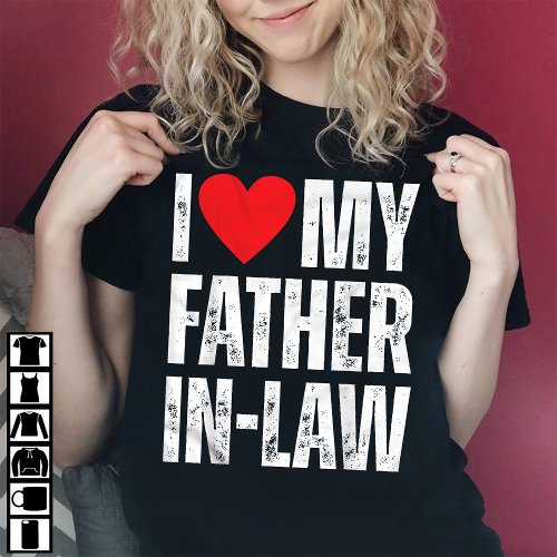 I Love My Father In Law I Heart My Father In Law T_Shirt