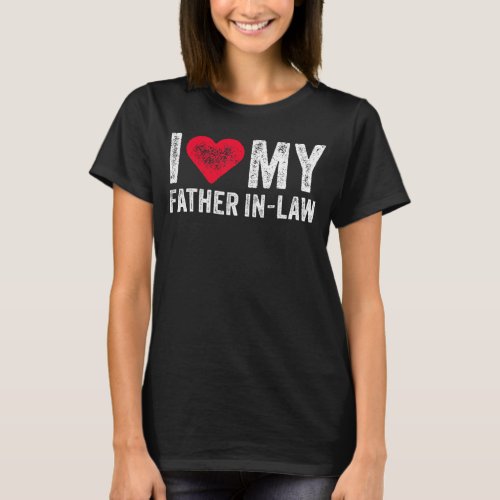 I Love My Father In Law Red Heart Fathers Day Fun T_Shirt