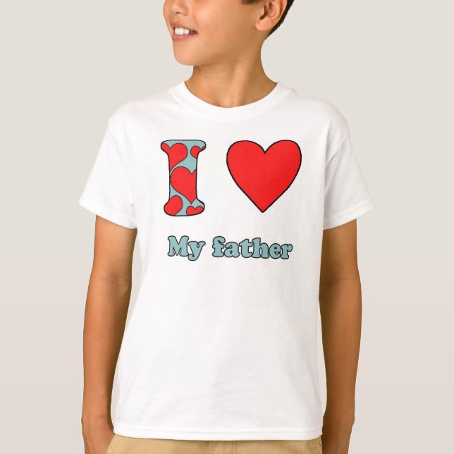 I love my father T-Shirt (Front)