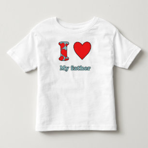 I love my father toddler t-shirt