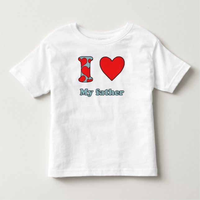 I love my father toddler t-shirt (Front)