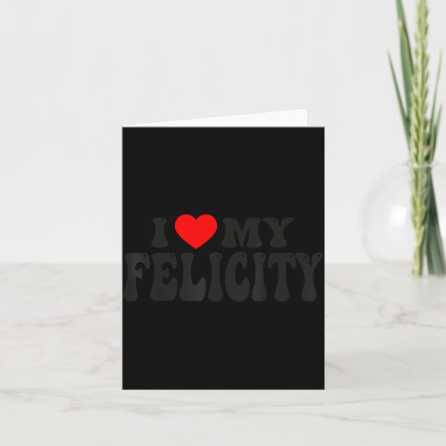 I Love My Felicity Funny Valentine Red Heart Love  Card (Front)
