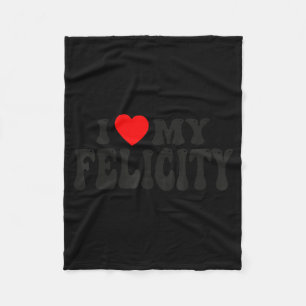 I Love My Felicity Funny Valentine Red Heart Love  Fleece Blanket