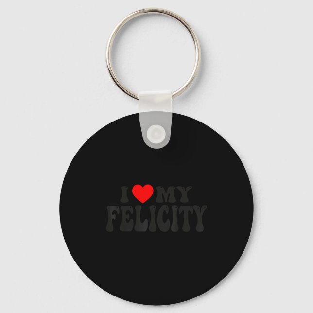 I Love My Felicity Funny Valentine Red Heart Love  Keychain (Front)