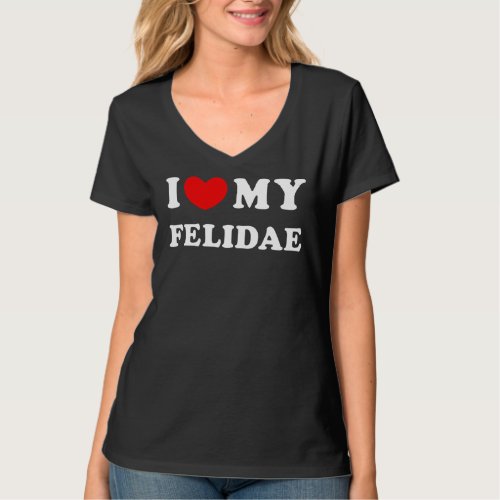 I Love My Felidae I Heart My Felidae T_Shirt