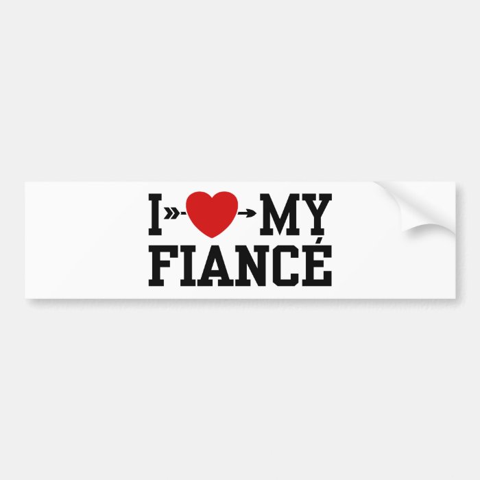 I Love My Fiance Bumper Stickers