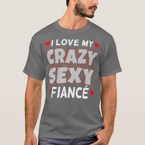 I Love My Fiance Funny Engaged Fiancee Graphic T_Shirt