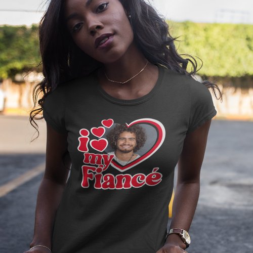 I Love My Fianc Photo Custom T_Shirt