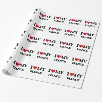 I Love My Fiance Wrapping Paper by familygiftshirts at Zazzle