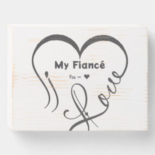 I Love My Fiancé • You = ♥ 🫳🏻💍 Wooden Box Sign
