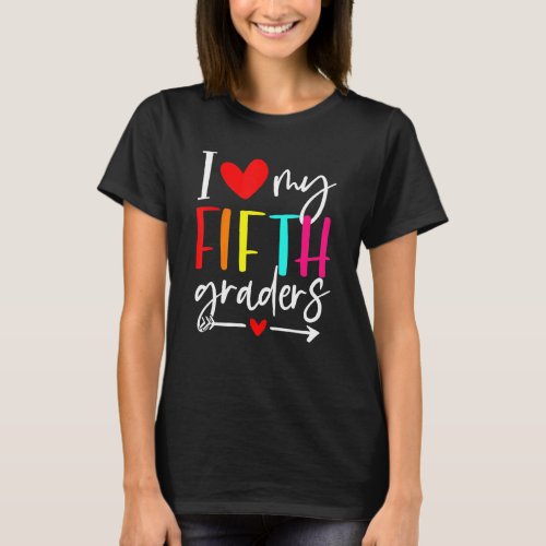 I Love My Fifth Grade Teacher Student First Day Of T_Shirt