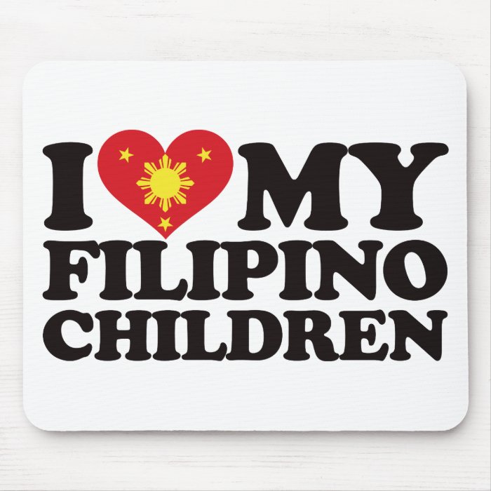 I Love My Filipino Children Mousepads