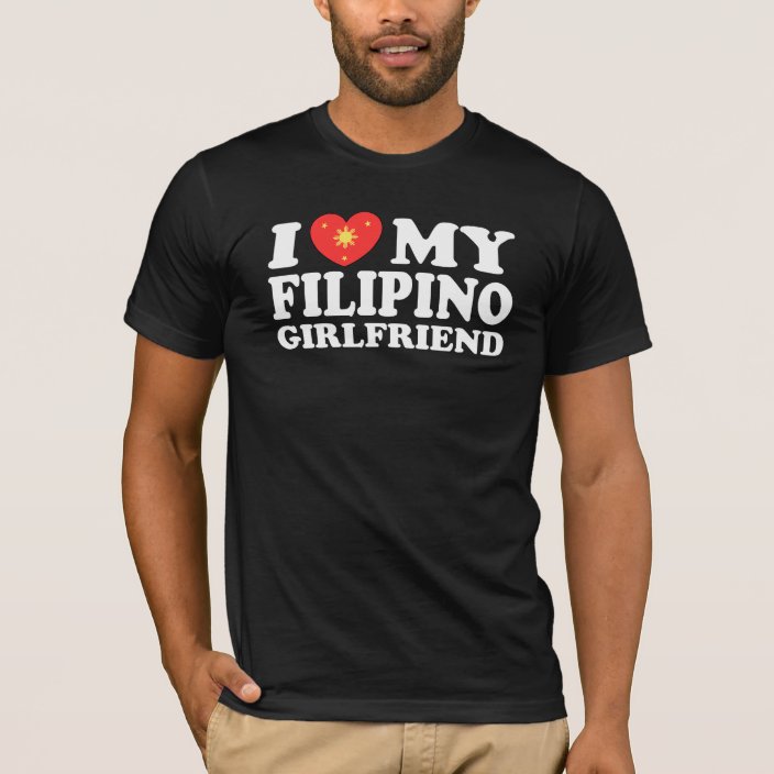 I Love My Filipino Girlfriend T Shirt
