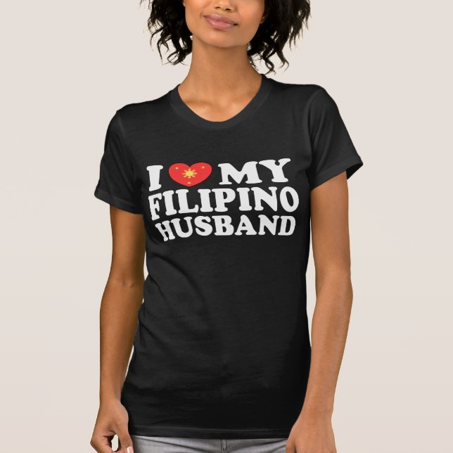 I Love My Filipino Husband T-Shirt (Front)