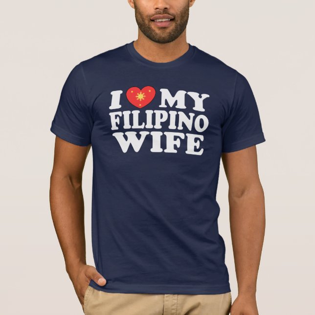 I Love My Filipino Wife T-Shirt (Front)