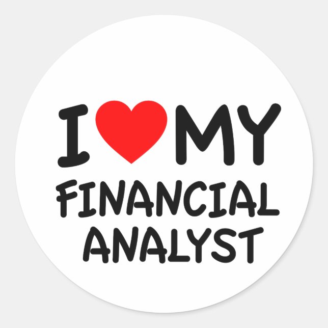 I love my financial analyst classic round sticker (Front)