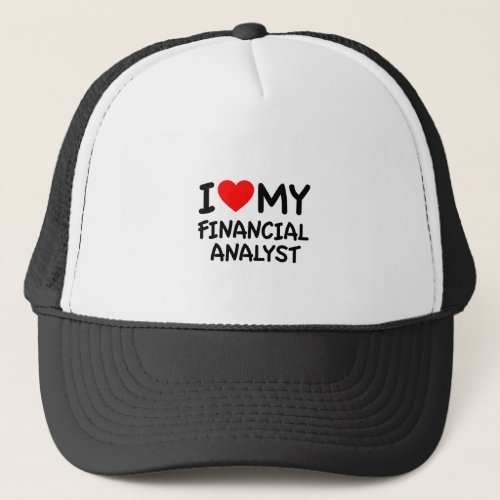 I love my financial analyst trucker hat