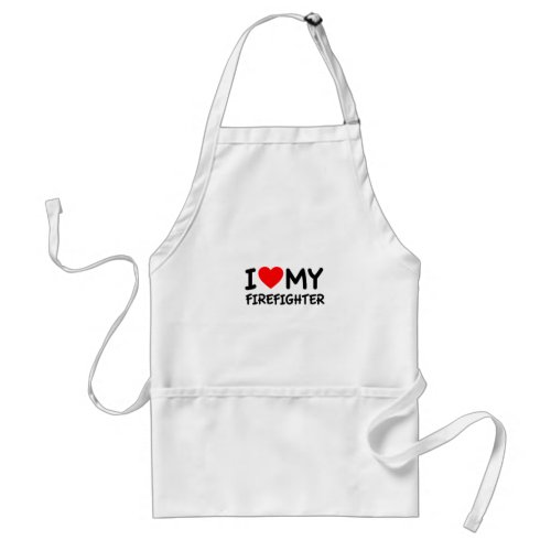 I love my firefighter adult apron