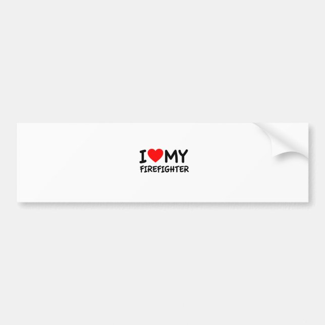 I love my firefighter bumper sticker (Front)