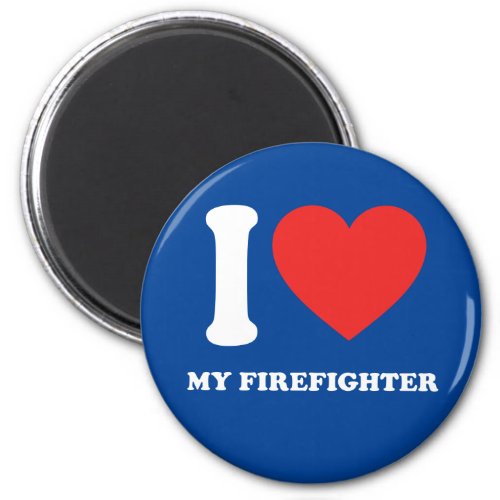 I Love My Firefighter Magnet