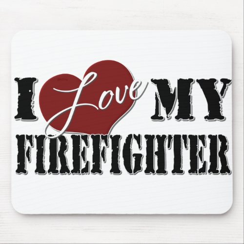 I Love My Firefighter mousepad