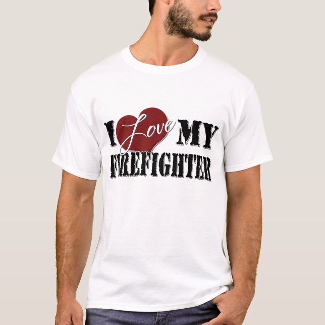 I love My Firefighter T-Shirt (Front)