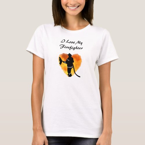 I Love My Firefighter T_Shirt