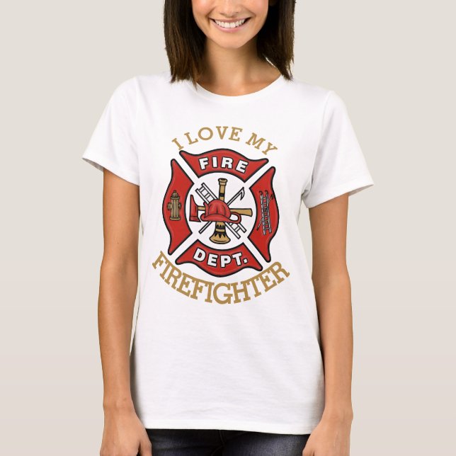 I Love My FireFighter T-Shirt (Front)