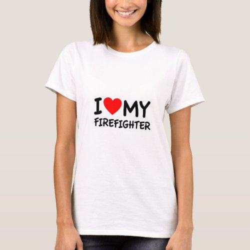 I love my firefighter T_Shirt