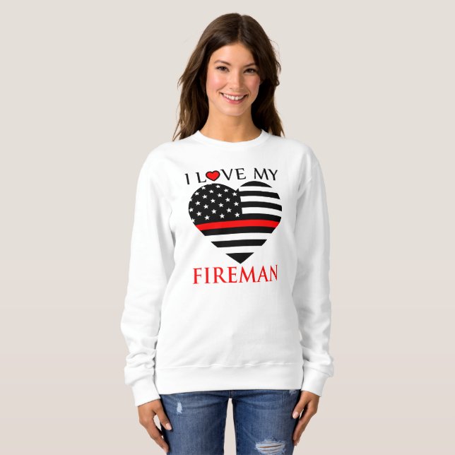 I Love My Fireman - Firefighter Sweatshirt (Front Full)