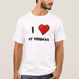 I Love My Fireman T-Shirt