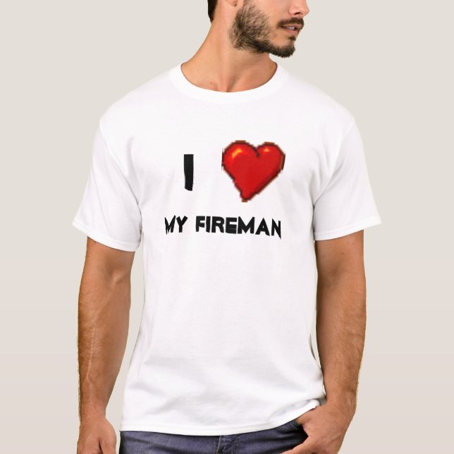I Love My Fireman T-Shirt (Front)