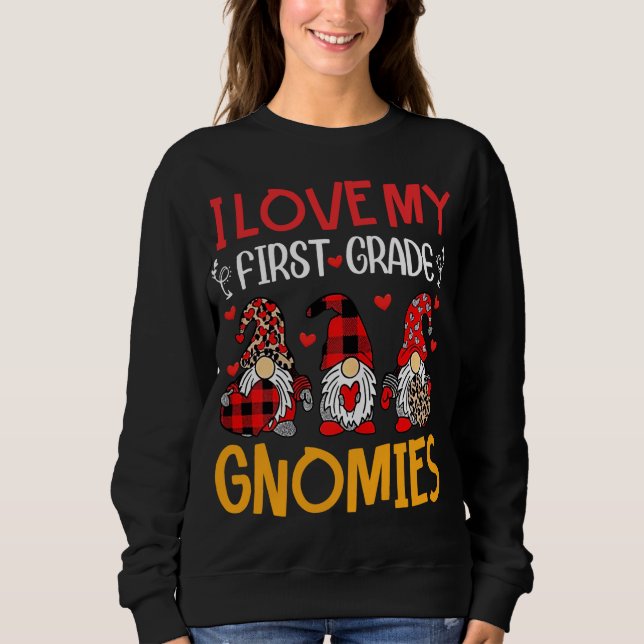 I Love My First Grade Gnomies Funny Valentine Hear Sweatshirt (Front)
