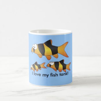 I Love My Fish Tank Funny Clown Loach Mug by chromobotia at Zazzle