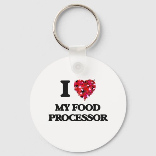 I Love My Food Processor Keychain
