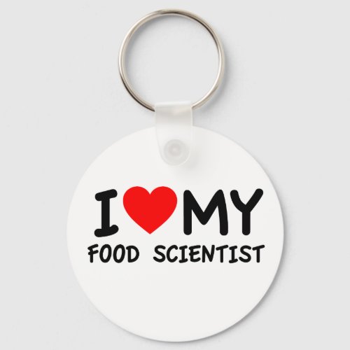 I Love my Food Scientist Keychain