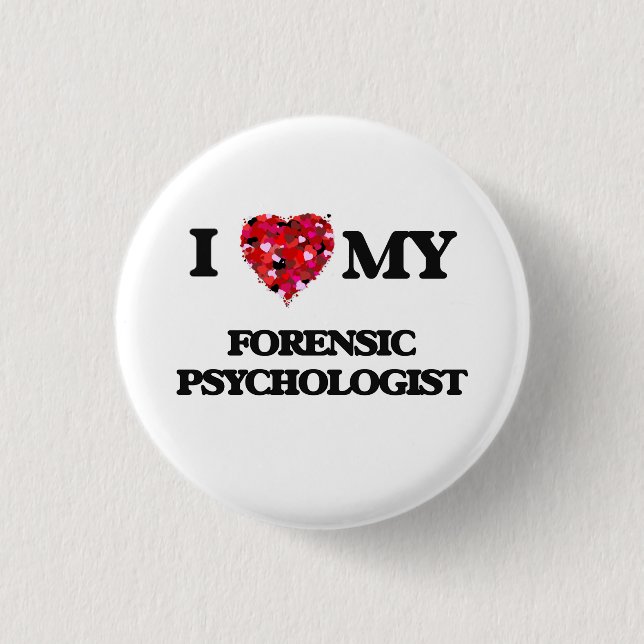 I love my Forensic Psychologist Pinback Button (Front)