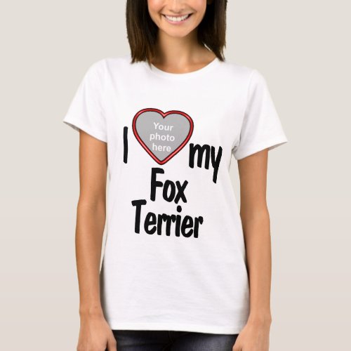 I Love My Fox Terrier _ Cute Heart Photo Frame Dog T_Shirt
