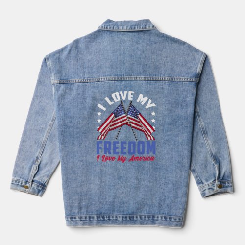 I Love My Freedom I Love My America Patriotic 4th  Denim Jacket
