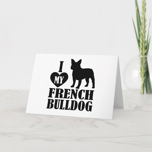I Love My French Bulldog Card