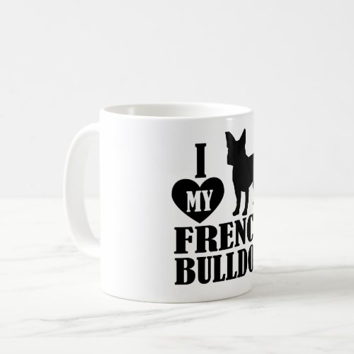 I Love My French Bulldog Coffee Mug